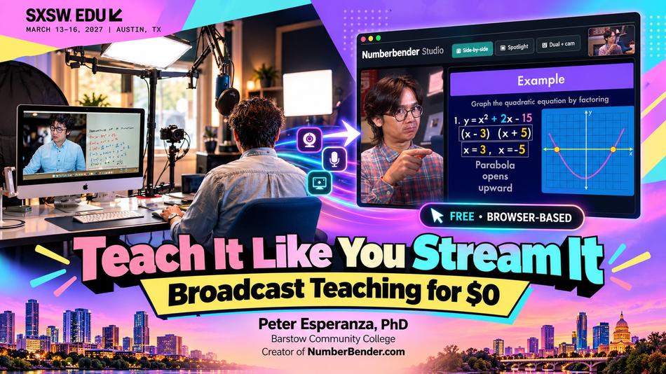 SXSW EDU 2027 session graphic for Teach It Like You Stream It: Broadcast Teaching for $0 by Peter Esperanza, PhD